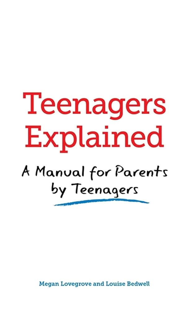 Teenagers Explained: A manual for parents by teenagers cover image