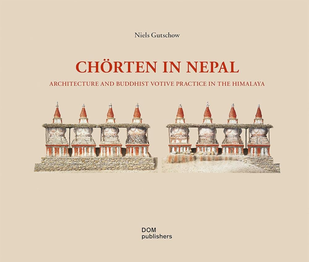Chörten in Nepal: Architecture and Buddhist Votive Practice in the Himalaya (Himalayan Traditions and Culture, 16) cover image