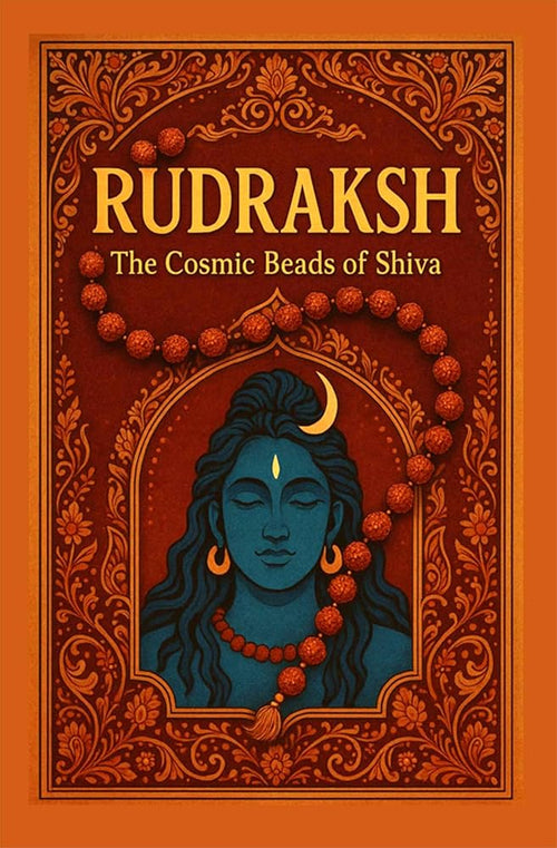 RUDRAKSH : The Cosmic Beads of Shiva cover image