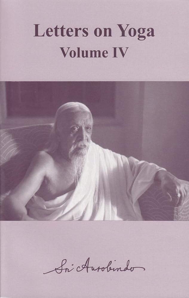 Letters on Yoga Volume 4 Sri Aurobindo Ashram
