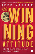 The Winning Attitude : How to Create Extraordinary Results in Your Life by JEFF KELLER - 9789353025915 - Book Cover