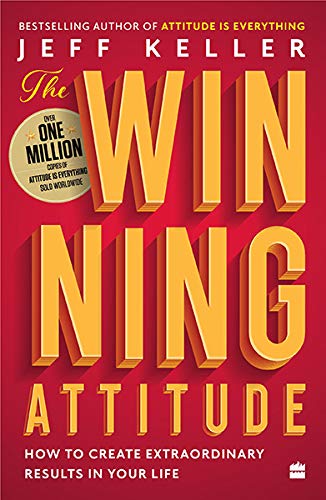 The Winning Attitude : How to Create Extraordinary Results in Your Life by JEFF KELLER - 9789353025915 - Book Cover
