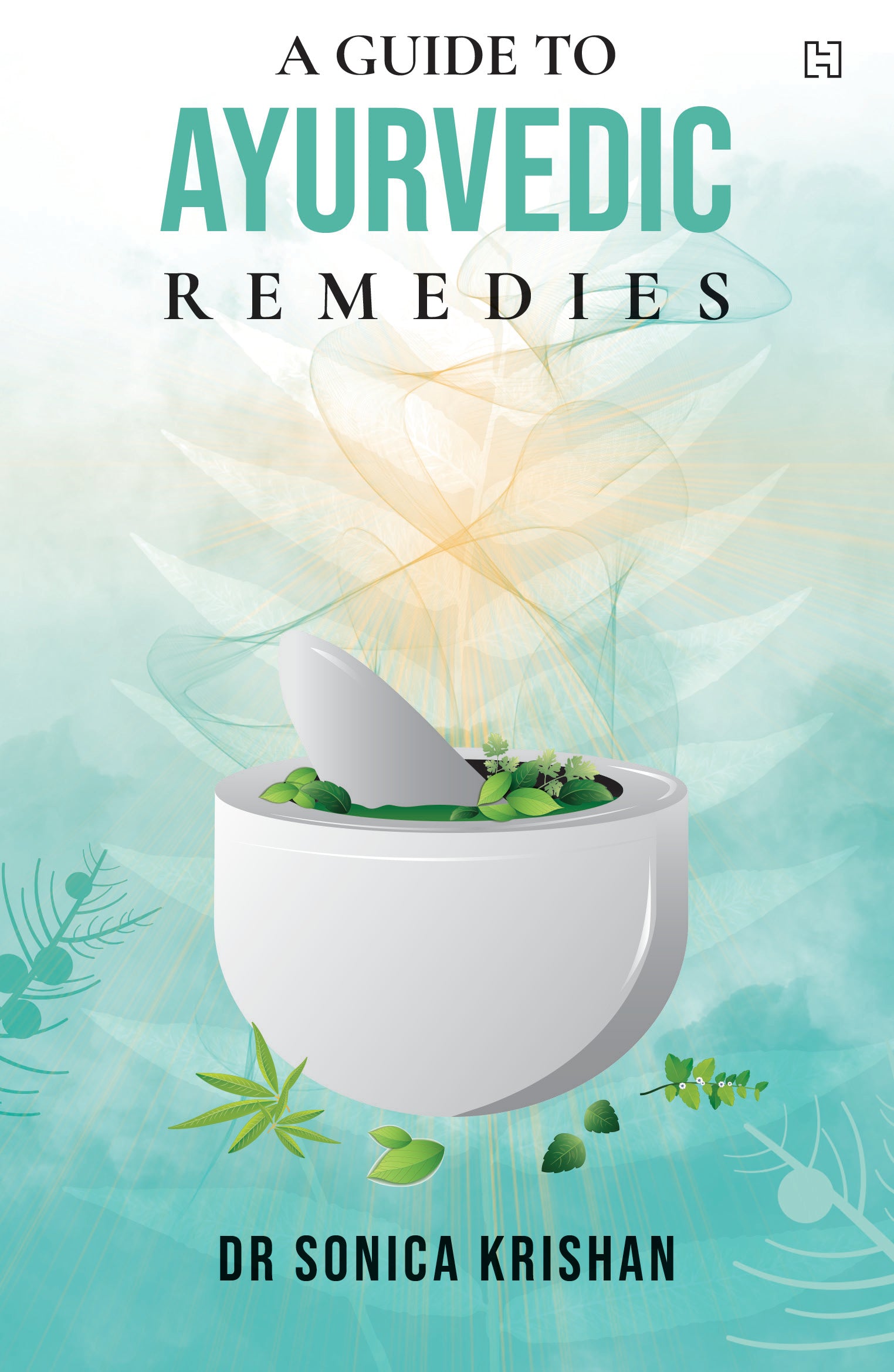 A Guide to Ayurvedic Remedies Hachette India