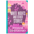White Nights & Other Stories by Fyodor Dostoevsky