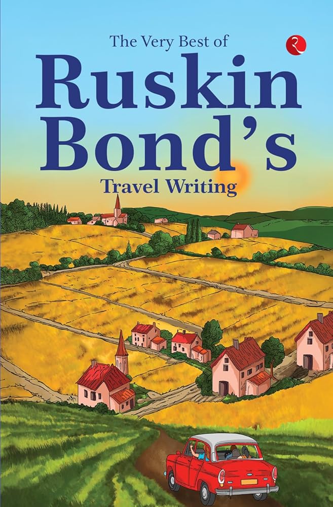 The Very Best of Ruskin Bond’s Travel Writing Rupa Publications