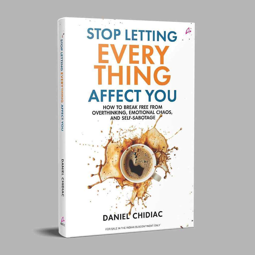 Stop Letting Everything Affect You by Daniel Chidiac, the cover at an angle