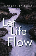 Let Life Flow: Meeting the Challenges of Daily Living in a Calm, Peaceful Way by Ramesh Balsekar - 9789382742166 - Book Cover