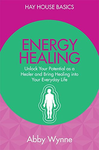 Energy Healing: Unlock Your Potential as a Healer and Bring Healing into Your Everyday Life by Abby Wynne - 9789385827839 - Book Cover