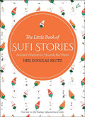 The Little Book of Sufi Stories: Ancient Wisdom to Nourish the Heart BIBLIONEPAL