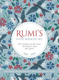 Rumi'S Little Book Of Life: The Garden Of The Soul, The Heart, And The Spirit cover image