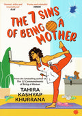The 7 Sins of Being a Mother by TAHIRA KASHYAP. KHURRANA - 9789391165451 - Book Cover