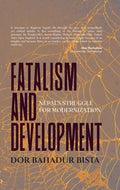 Fatalism and Development by Dor Bahadur Bista