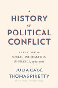A History of Political Conflict by Thomas Piketty, Julia Cagé, Steven Rendall (Translator)