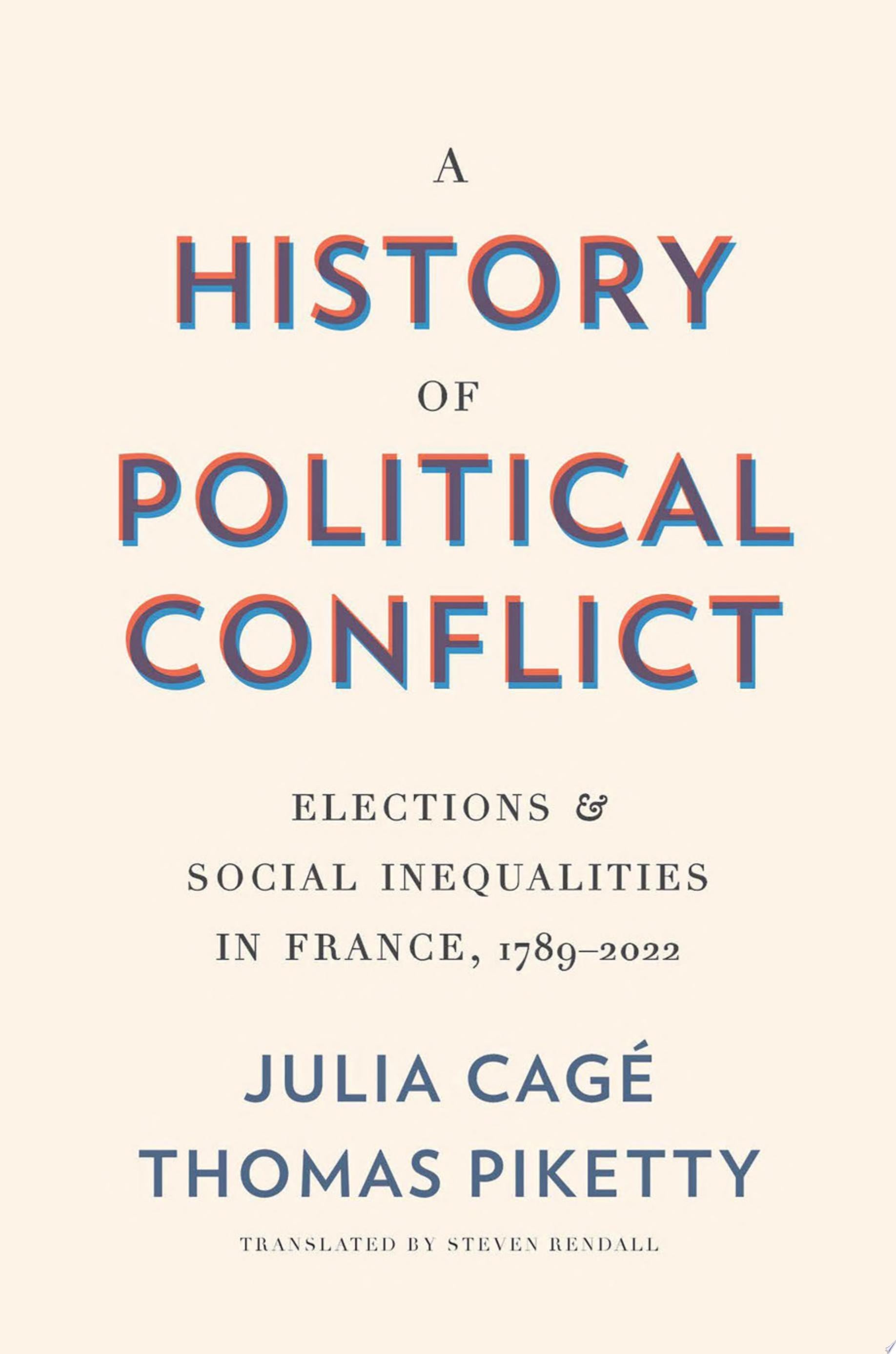 A History of Political Conflict by Thomas Piketty, Julia Cagé, Steven Rendall (Translator)