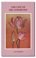 The Life Of Sri Aurobindo Sri Aurobindo Ashram