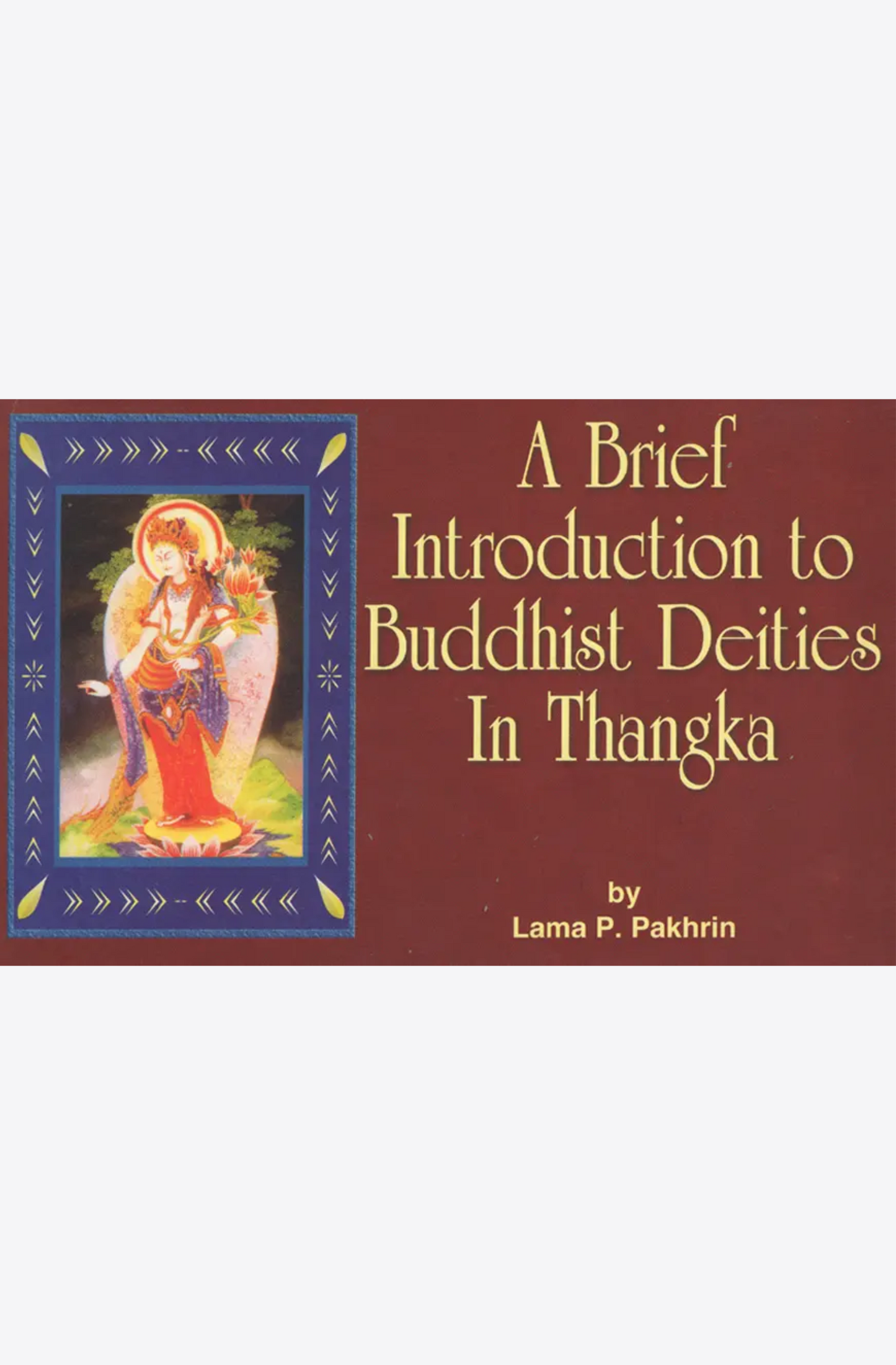 A Brief Introduction to Buddhist Deities in Thangka by Lama P. Pakhrin at  BIBLIONEPAL: Bookstore 