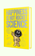Happiness Is Not Rocket Science Fingerprint Publishing