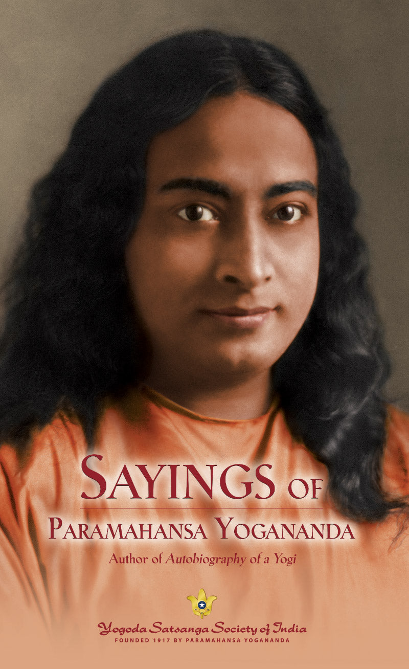Sayings of Paramahansa Yogananda Yogoda Satsanga Society Of India
