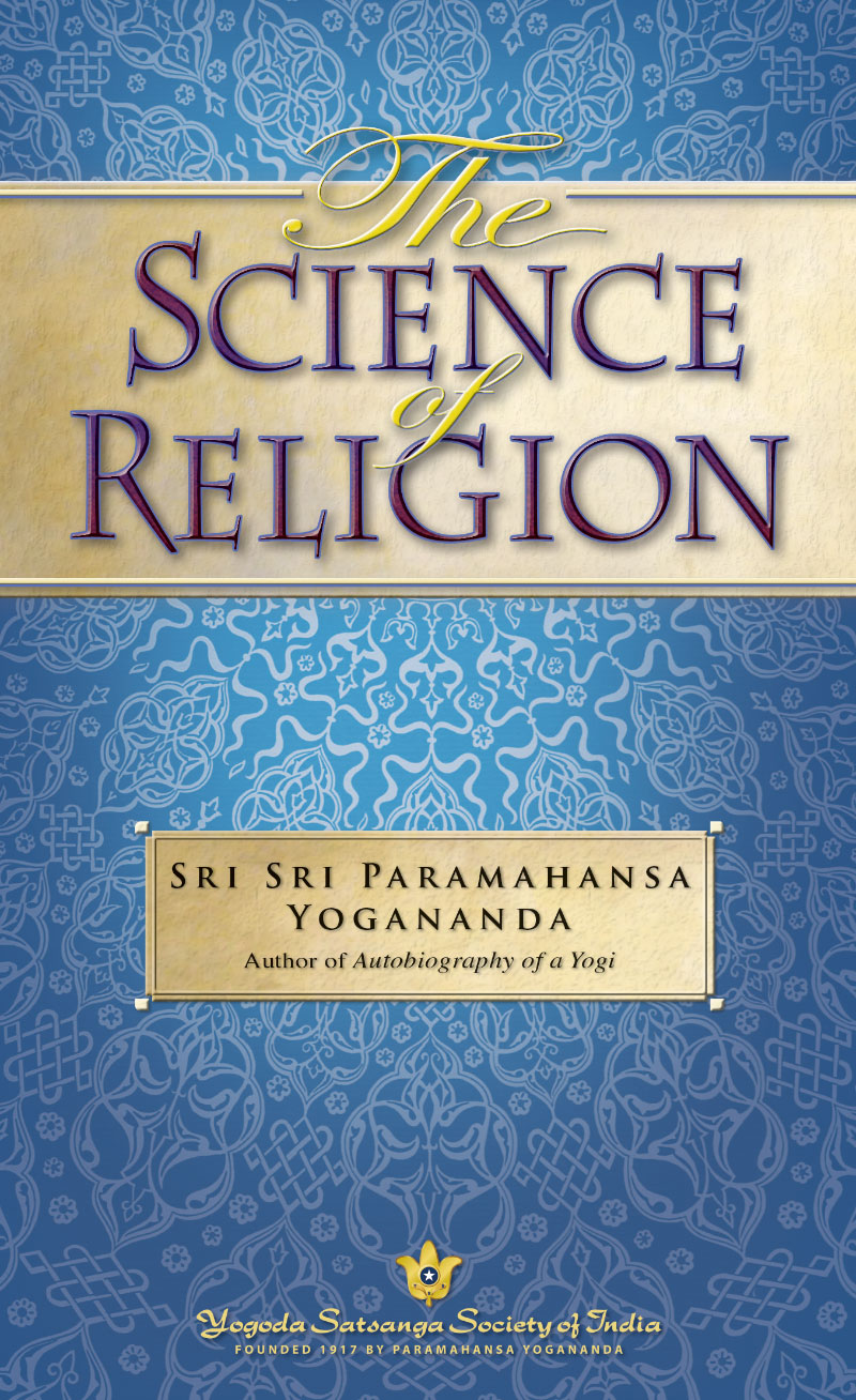 The Science of Religion Yogoda Satsanga Society Of India