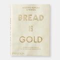 Bread Is Gold Phaidon Press