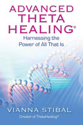 Advanced ThetaHealing: Harnessing the Power of All That Is by Vianna Stibal - 9781401934965 - Book Cover