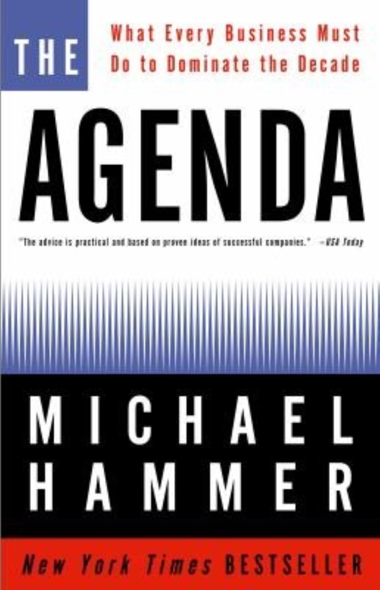 The Agenda: What Every Business Must Do to Dominate the Decade by Michael Hammer - 1400047730 - Book Cover