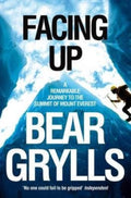 Facing Up: A Remarkable Journey to the Summit of Mount Everest by Bear Grylls - 9780330392266 - Book Cover