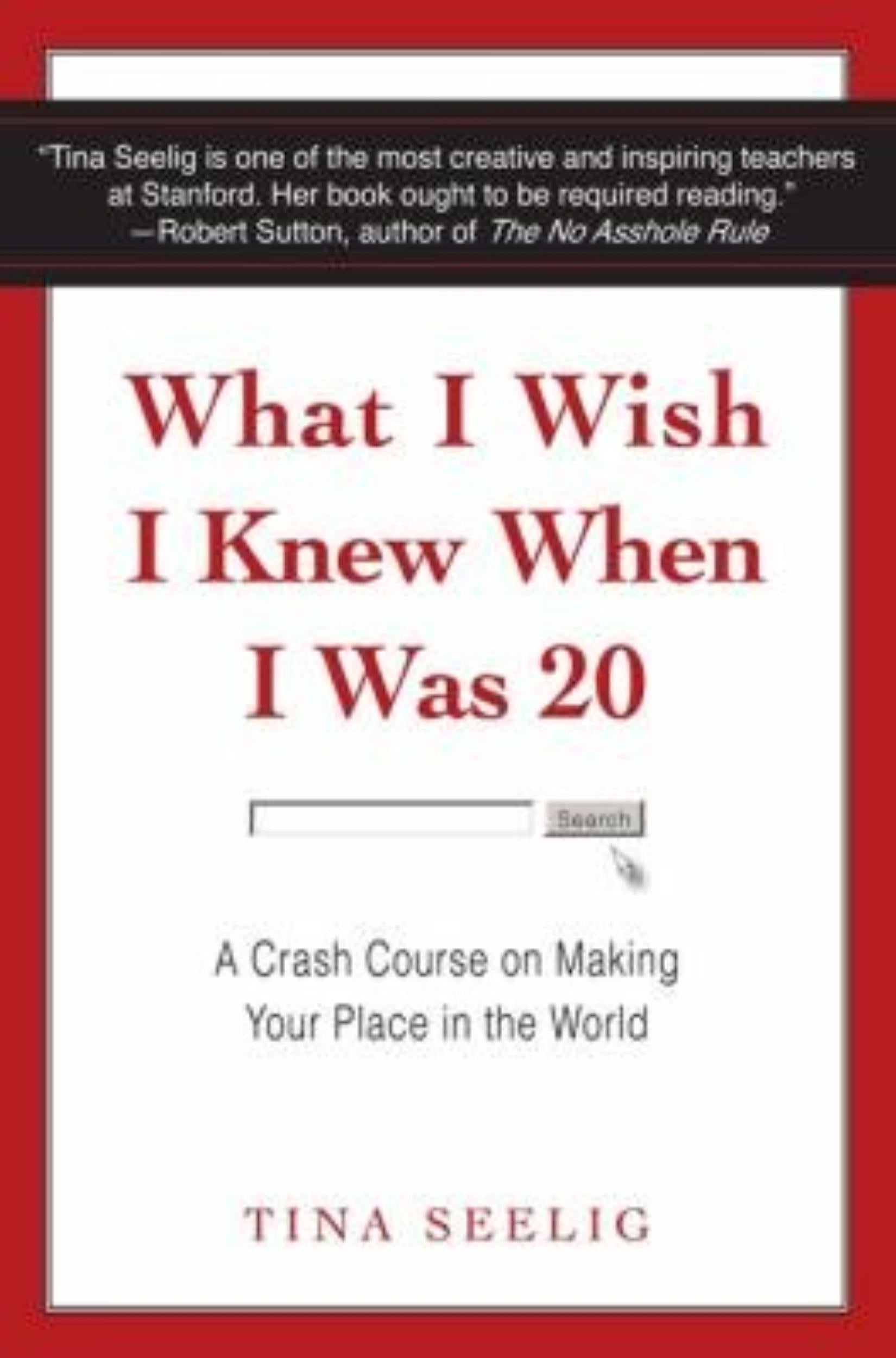 What I Wish I Knew When I Was 20: A Crash Course on Making Your Place in the World by Tina Seelig - 9780062047410 - Book Cover