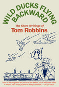 Wild Ducks Flying Backward by Tom Robbins - 9780553383539 - Book Cover