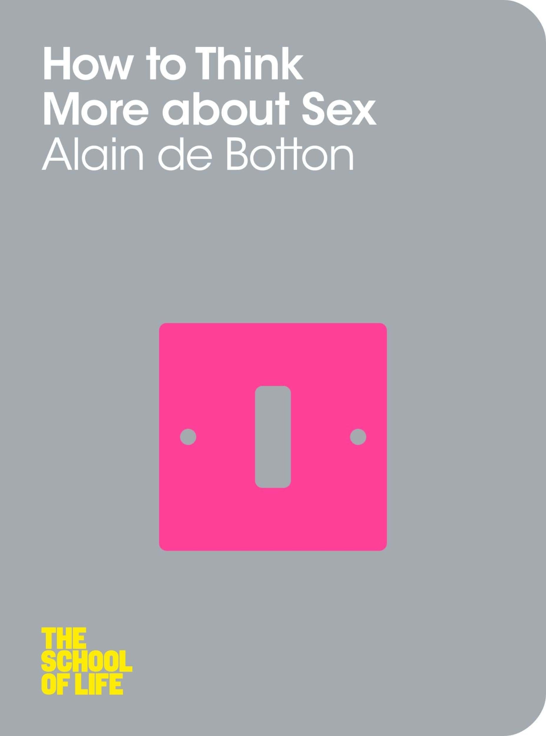 How to Think More about Sex by Alain De Botton - 9781447202271 - Book Cover