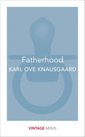 Fatherhood by Karl Ove Knausgaard - 9781784872663 - Book Cover