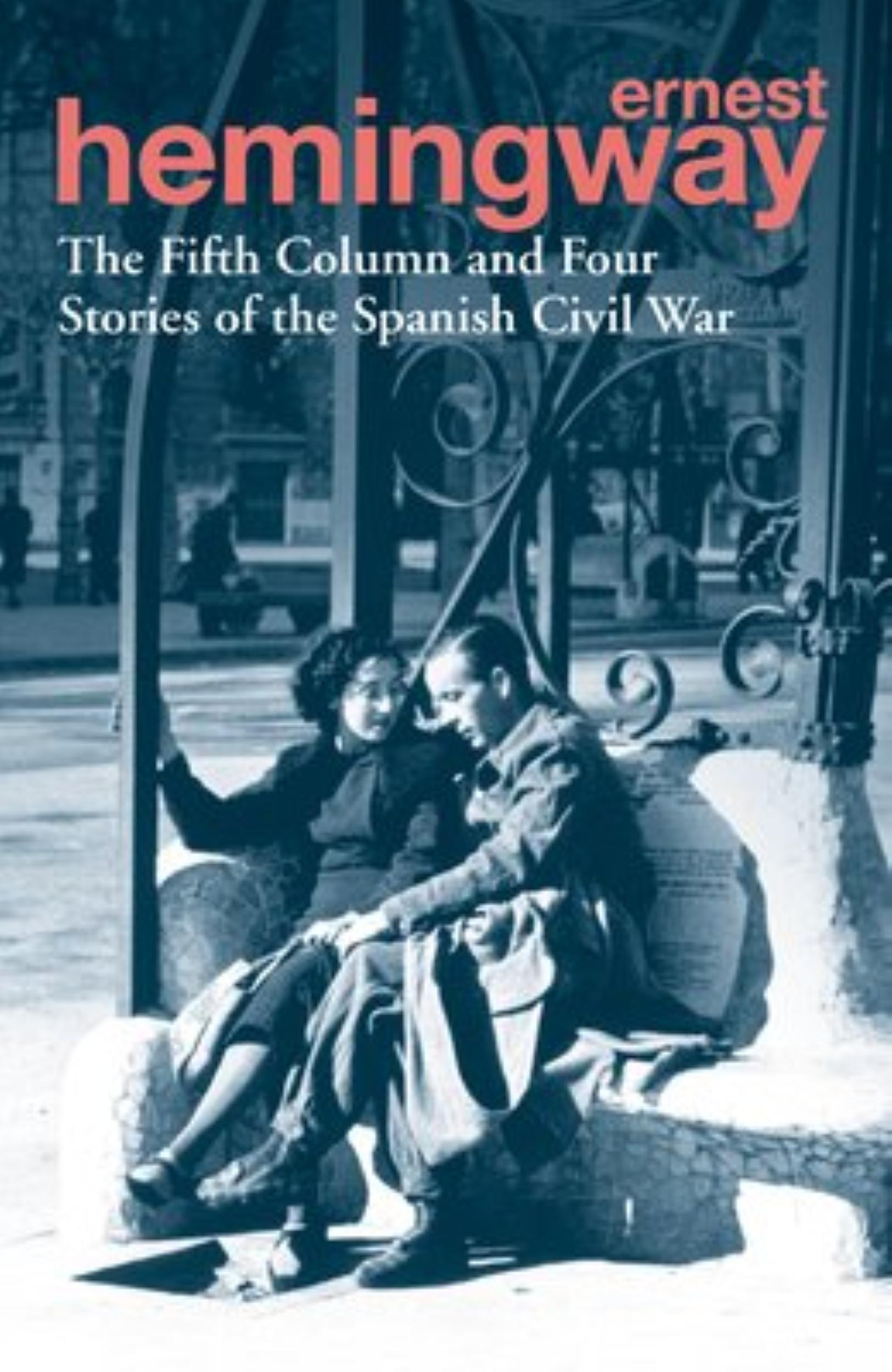 The Fifth Column and Four Stories of the Spanish Civil War by Ernest Hemingway - 9780099586623 - Book Cover