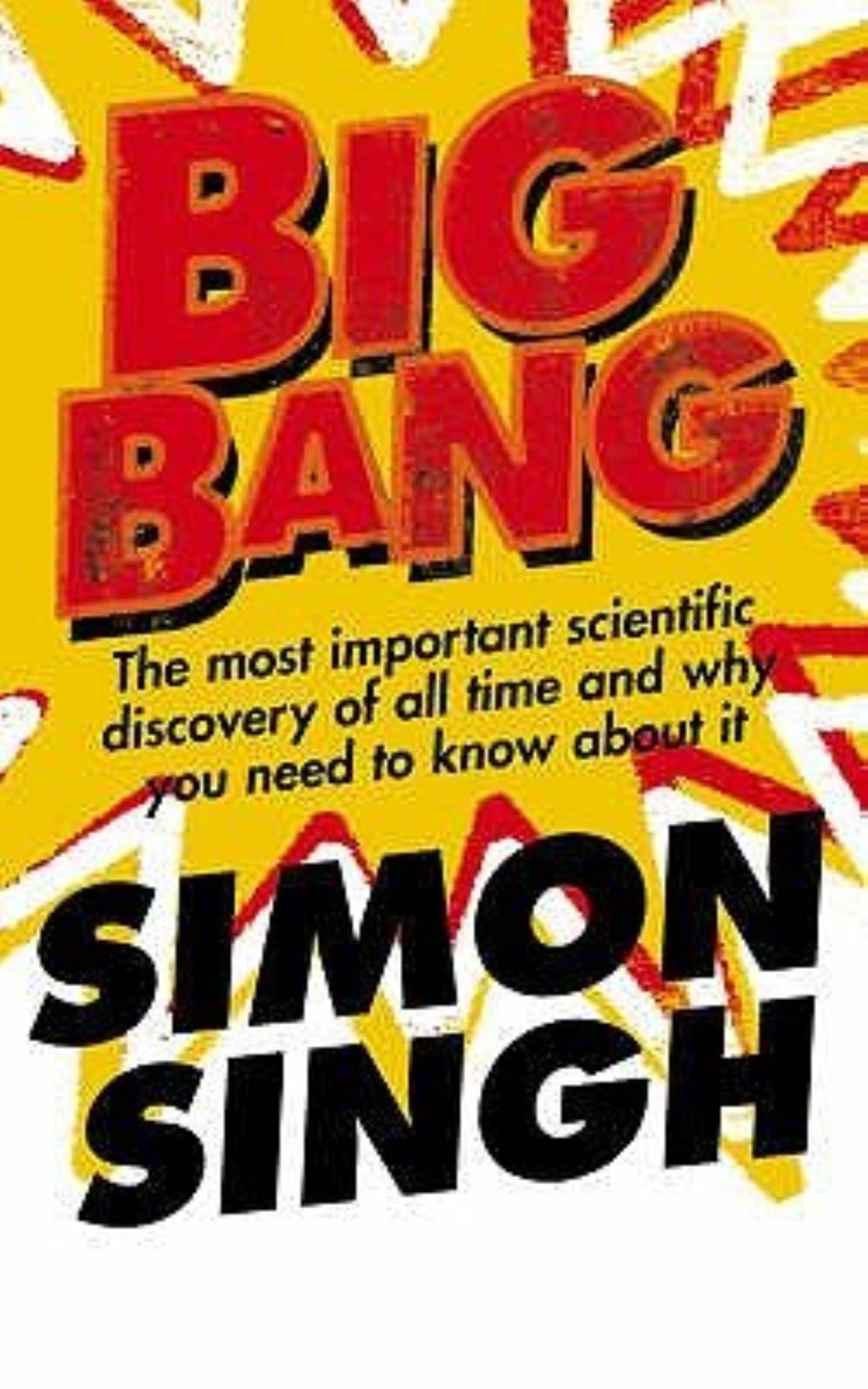 Big Bang: The Most Important Scientific Discovery of All Time and Why You Need to Know About It by Simon Singh - 9780007152520 - Book Cover