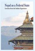 Nepal as a Federal State: Lessons from Indian Experience by V R Raghavan - 9789382652014 - Book Cover