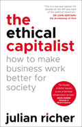 The Ethical Capitalist: How to Make Business Work Better for Society by Julian Richer - 9781847942210 - Book Cover