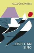 The Fish Can Sing by Halldór Laxness - 9781860469343 - Book Cover
