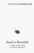 Small Is Beautiful: A Study of Economics as if People Mattered by Ernst Friedrich Schumacher - 9780099225614 - Book Cover