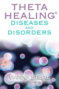 ThetaHealing: Diseases and Disorders by Vianna Stibal - 9781401934972 - Book Cover
