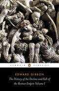 The History of the Decline and Fall of the Roman Empire by Edward Gibbon - 9780140433937 - Book Cover