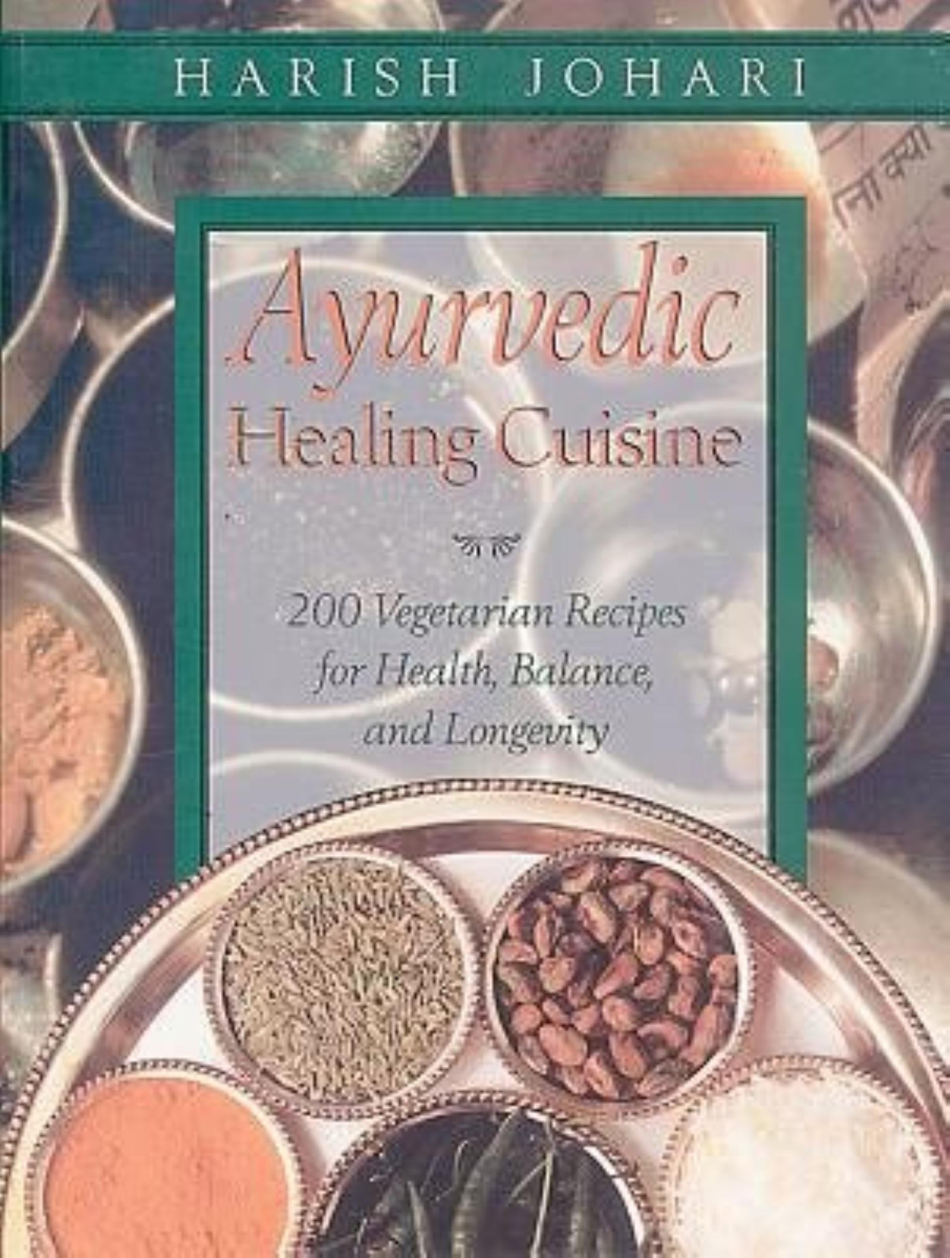 Ayurvedic Healing Cuisine: 200 Vegetarian Recipes for Health, Balance, and Longevity by Harish Johari - 9780892819386 - Book Cover