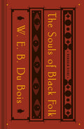 The Souls of Black Folk: With the Talented Tenth and the Souls of White Folk by W. E. B. Du Bois - 9780143134435 - Book Cover