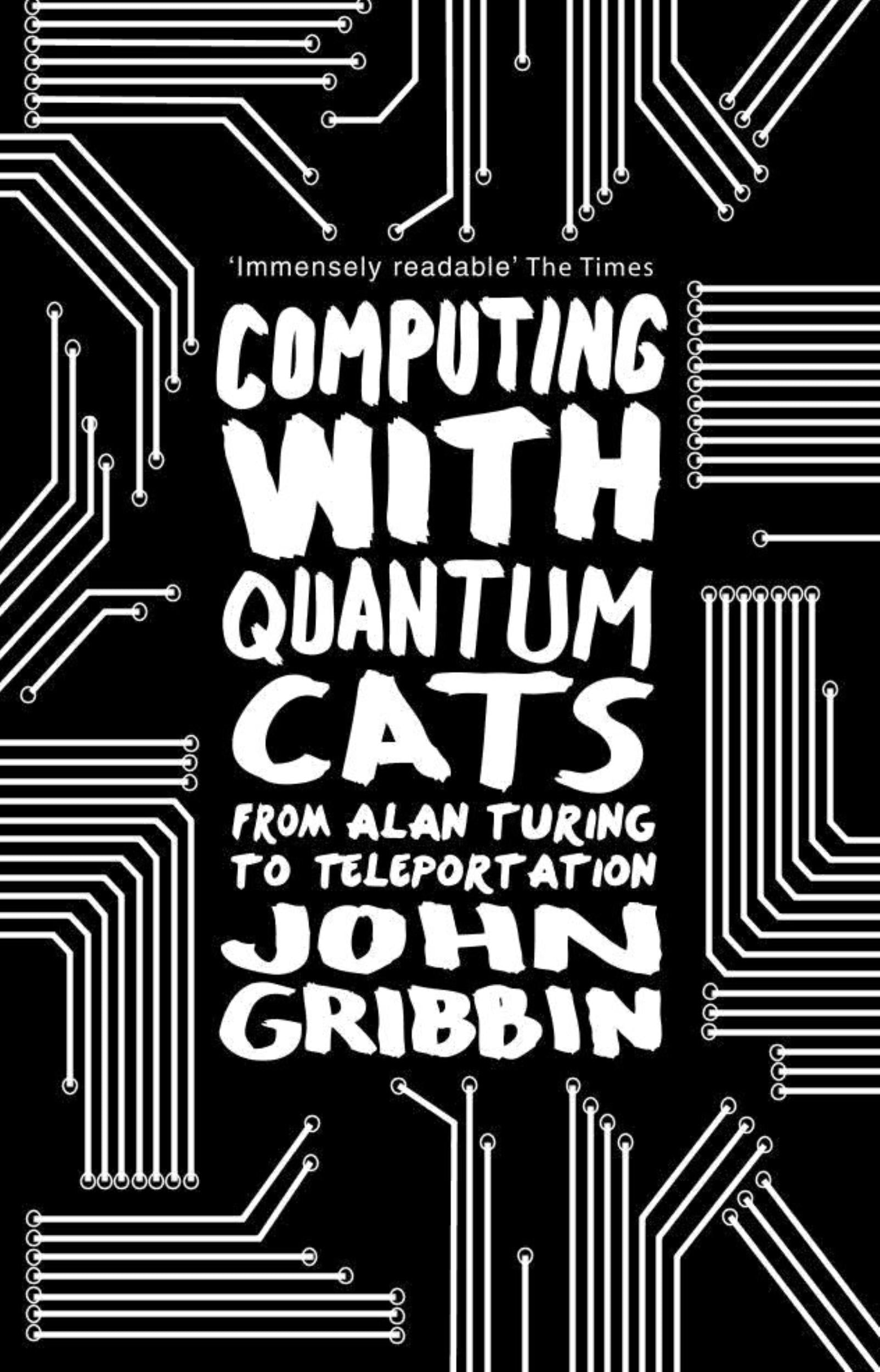 Computing with Quantum Cats: From Colossus to Qubits by John Gribbin - 9780552779319 - Book Cover