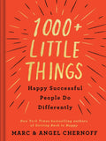 1000+ Little Things Happy Successful People Do Differently by Marc Chernoff, Angel Chernoff - 9780525542742 - Book Cover