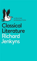 Classical Literature by Richard Jenkins - 9780141977355 - Book Cover