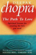 Path To Love: Spiritual Lessons for Creating the Love You Need by Deepak Chopra - 9780712608800 - Book Cover