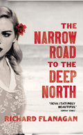 The Narrow Road to the Deep North by Richard Flanagan - 9780099593584 - Book Cover