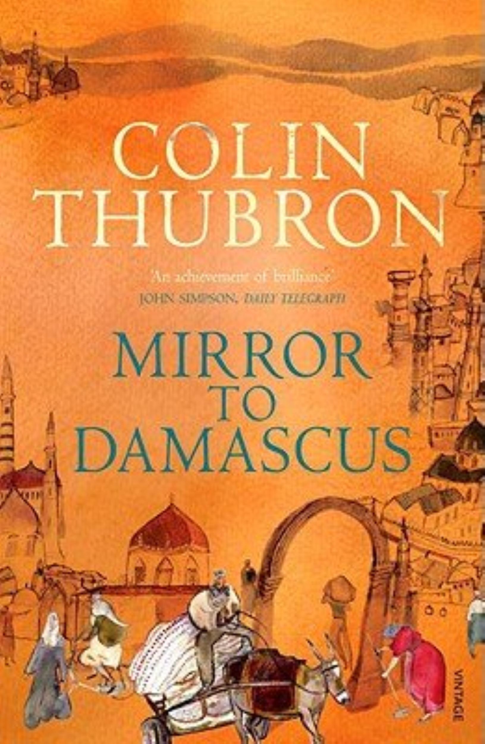 Mirror to Damascus by Colin Thubron - 9780099532293 - Book Cover