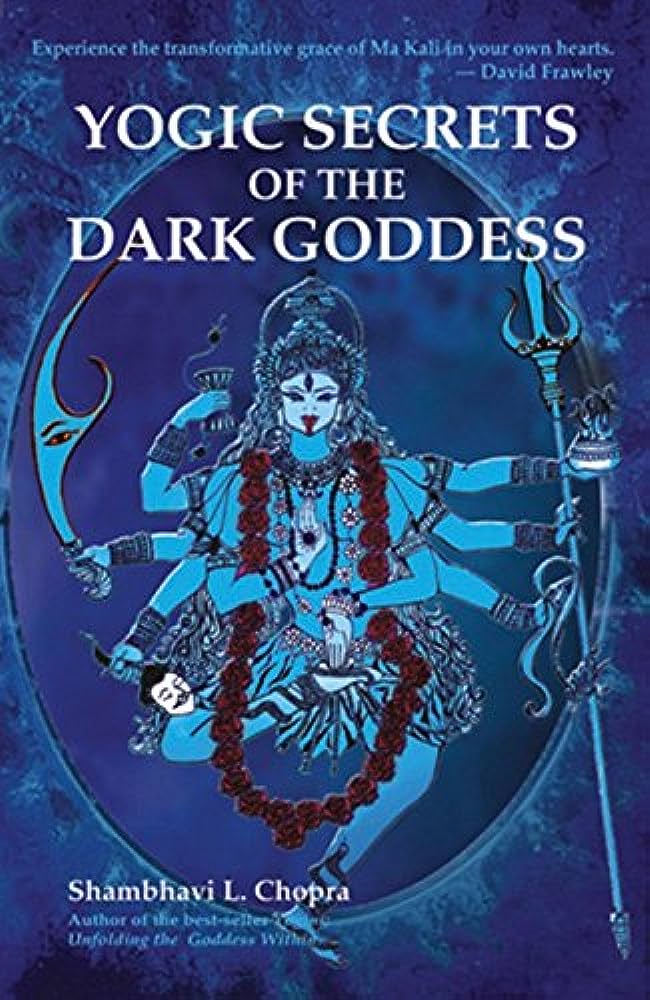Yogic Secrets of the Dark Goddess: Lighting Dance of the Supreme Shakti BIBLIONEPAL
