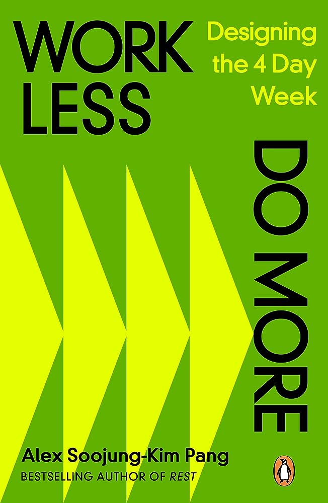 Work Less, Do More: Designing the 4-Day Week Penguin Random House