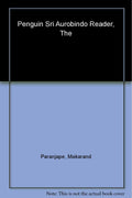 Sri Aurobindo Reader